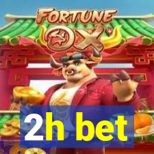 2h bet